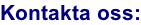 Kontakta oss: